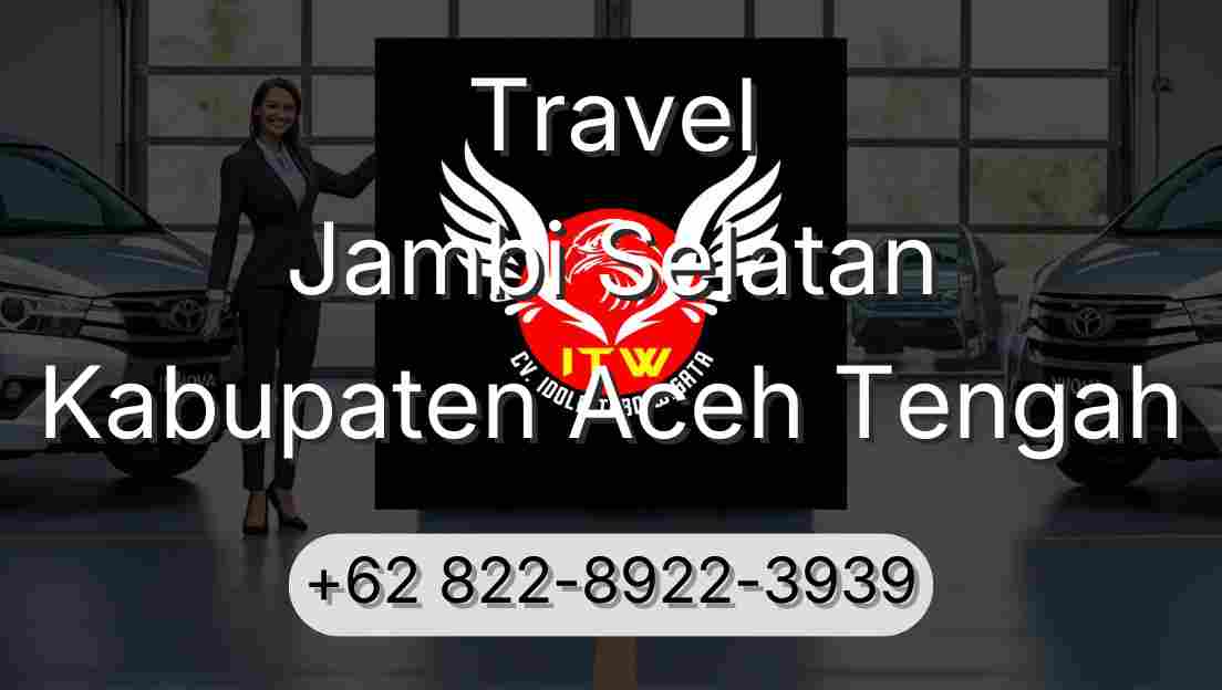 Travel Jambi Selatan Kabupaten Aceh Tengah