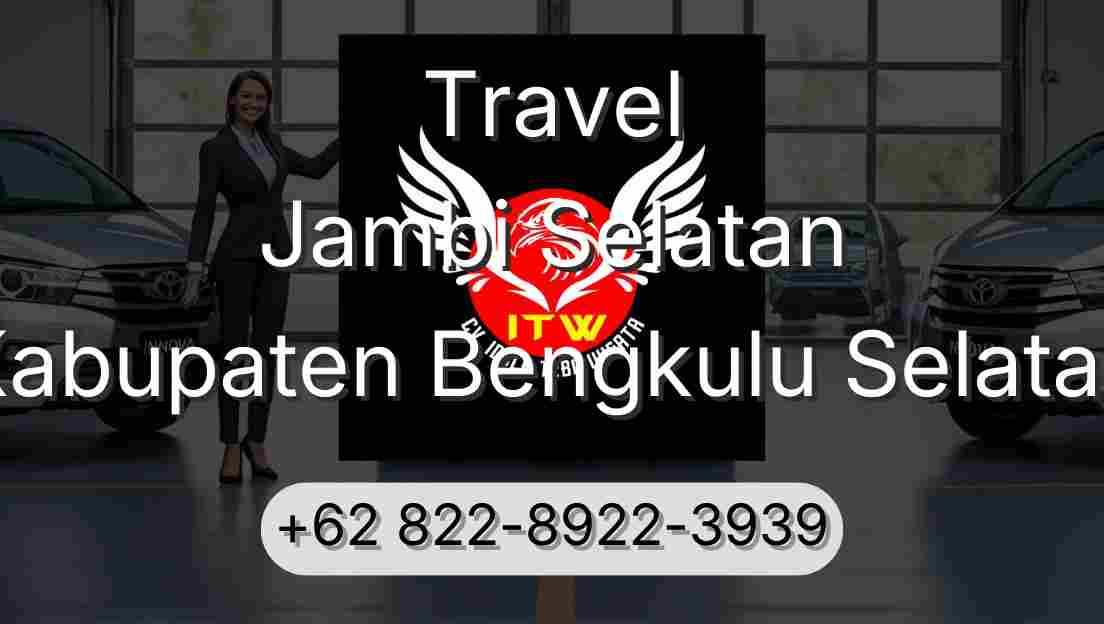 Travel Jambi Selatan Kabupaten Bengkulu Selatan