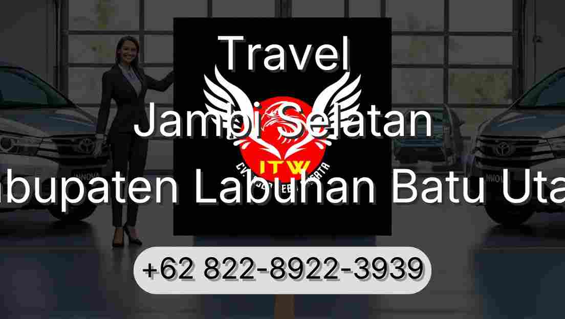 Travel Jambi Selatan Kabupaten Labuhan Batu Utara