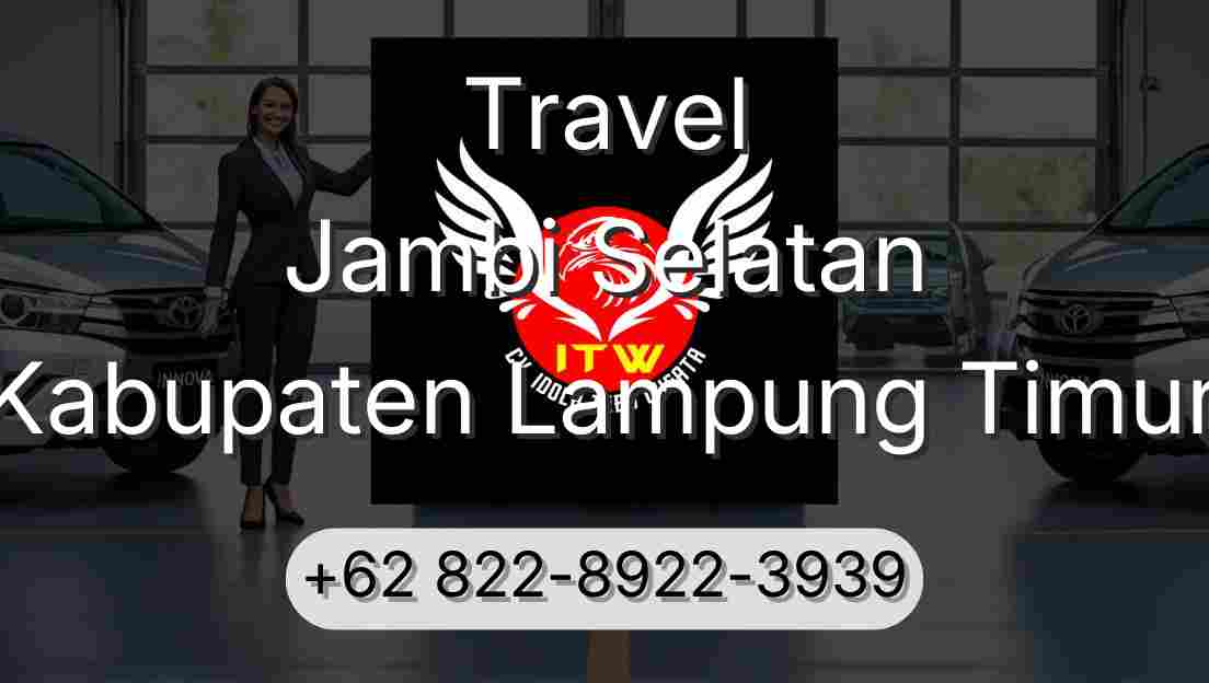 Travel Jambi Selatan Kabupaten Lampung Timur
