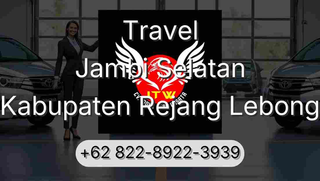Travel Jambi Selatan Kabupaten Rejang Lebong