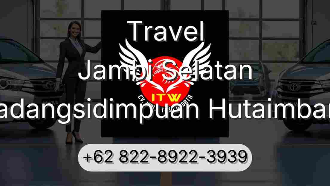 Travel Jambi Selatan Padangsidimpuan Hutaimbaru