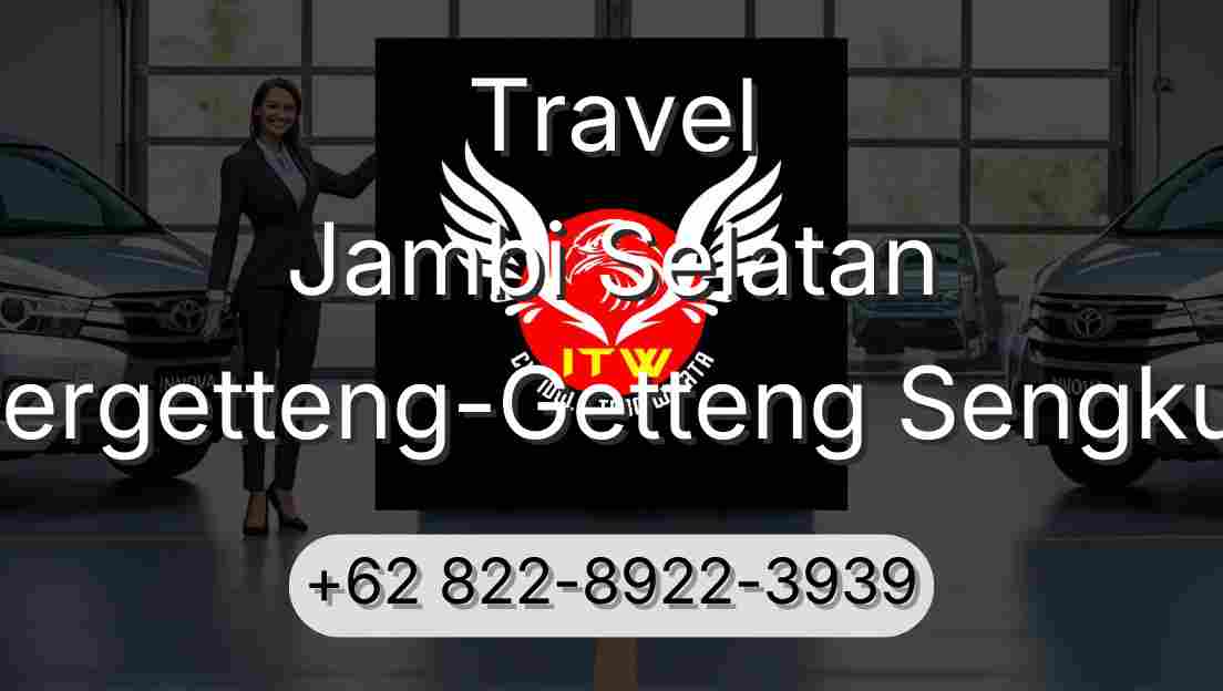 Travel Jambi Selatan Pergetteng-Getteng Sengkut