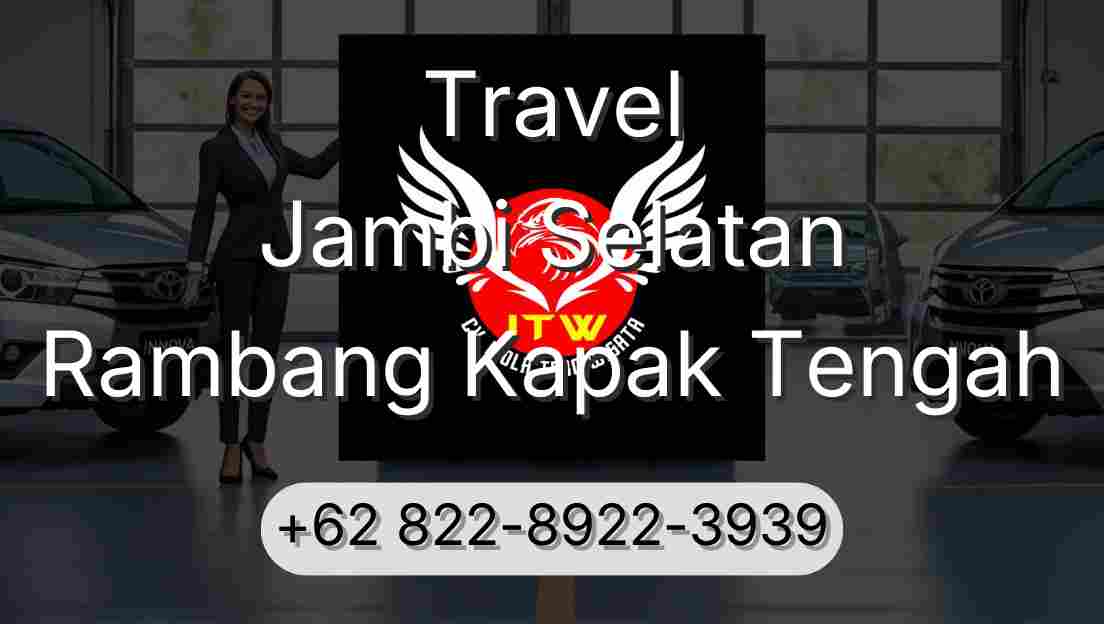 Travel Jambi Selatan Rambang Kapak Tengah