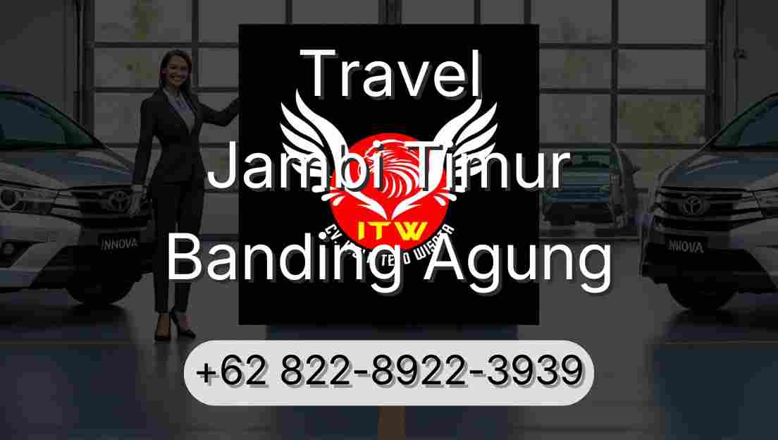 Travel Jambi Timur Banding Agung
