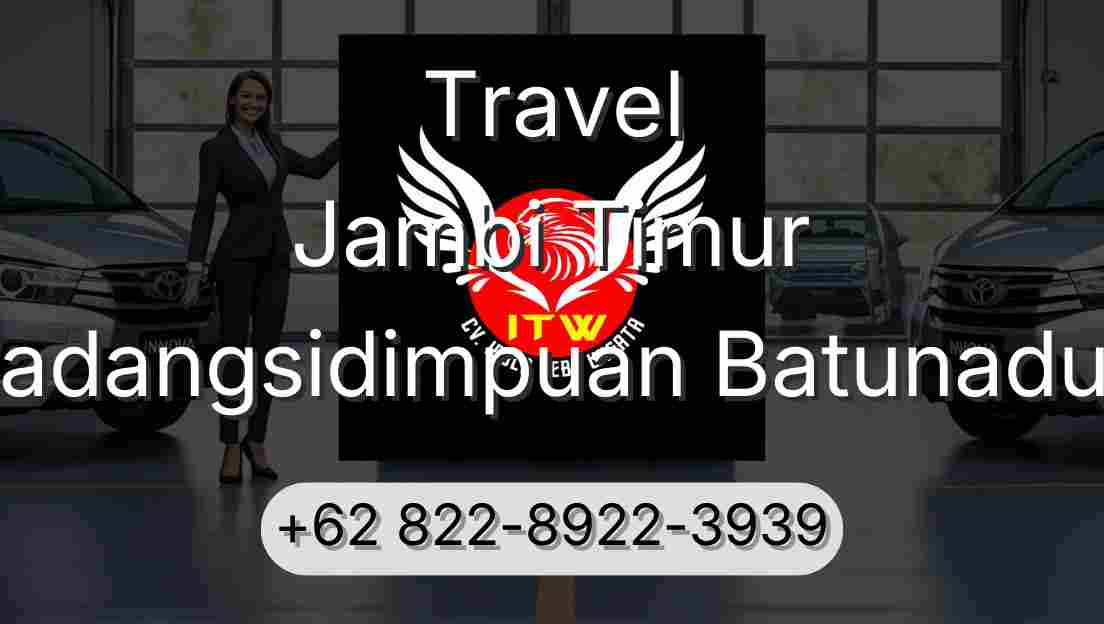 Travel Jambi Timur Padangsidimpuan Batunadua