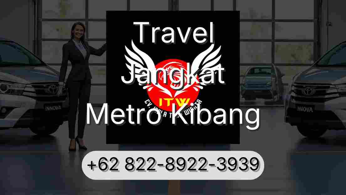 Travel Jangkat Metro Kibang