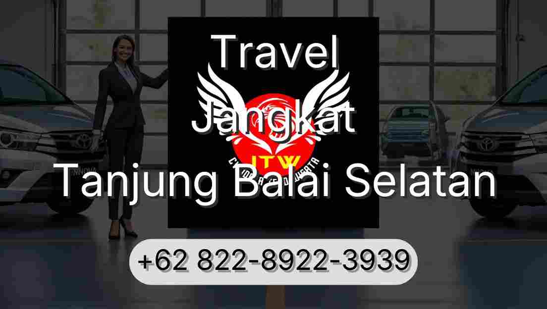 Travel Jangkat Tanjung Balai Selatan