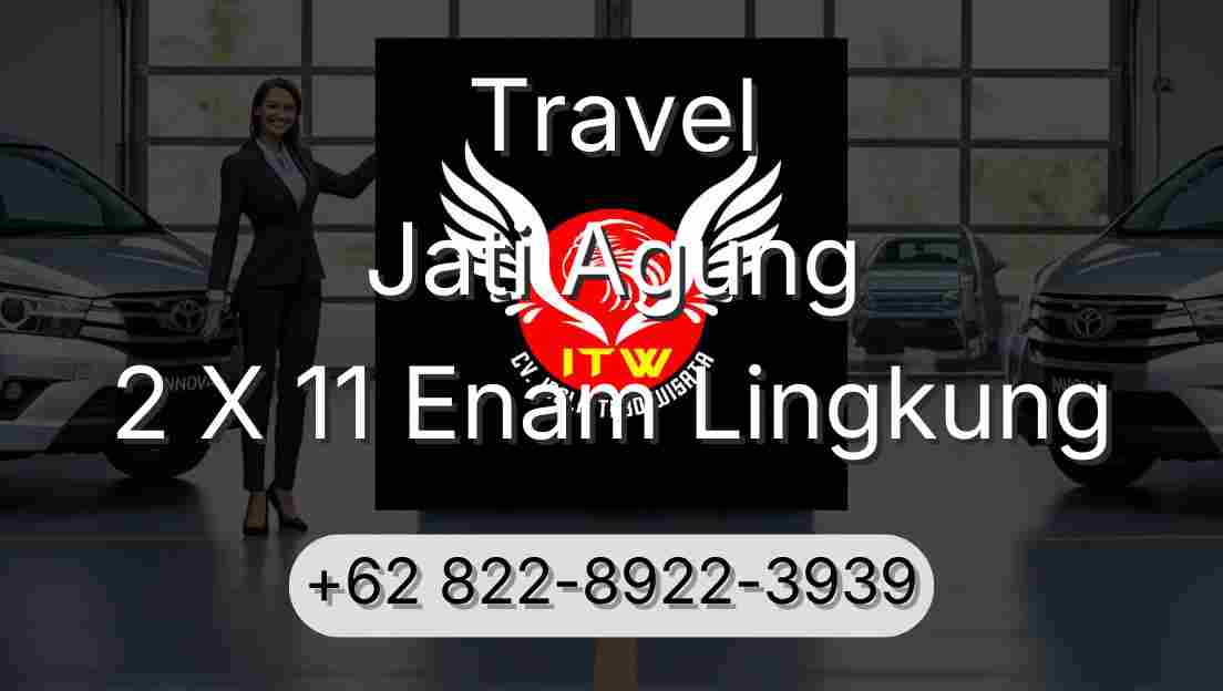 Travel Jati Agung 2 X 11 Enam Lingkung