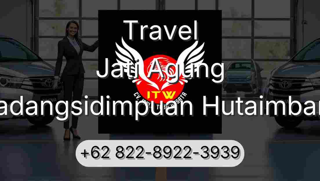 Travel Jati Agung Padangsidimpuan Hutaimbaru