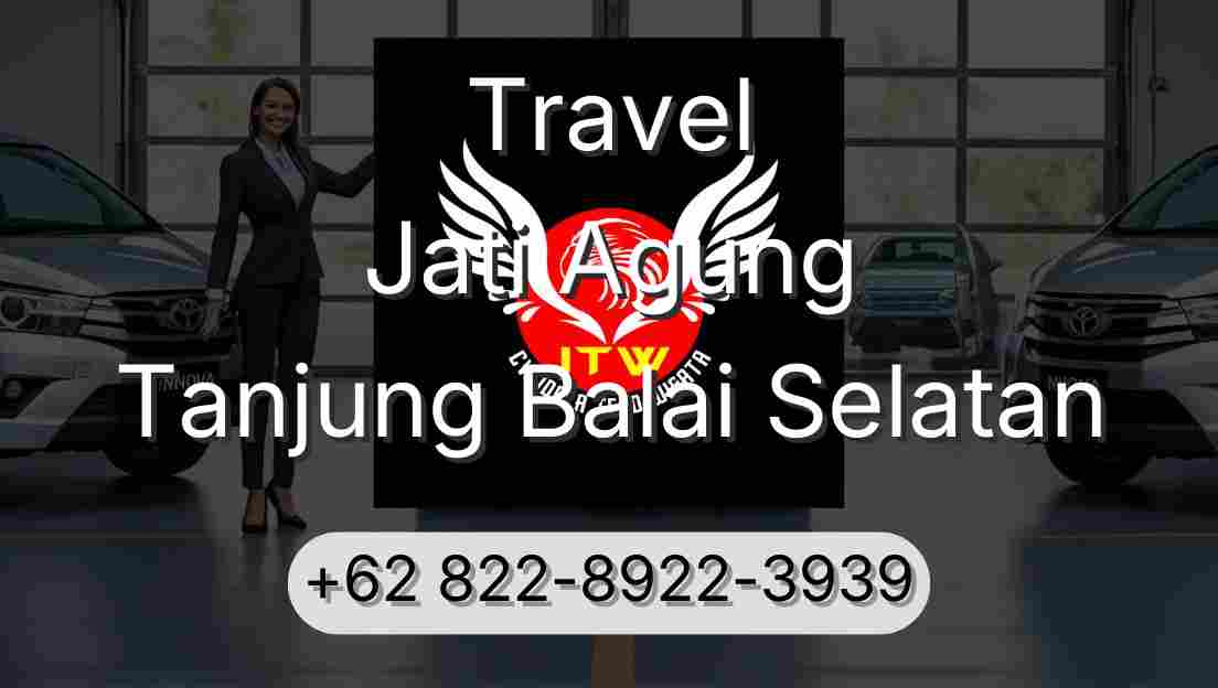 Travel Jati Agung Tanjung Balai Selatan
