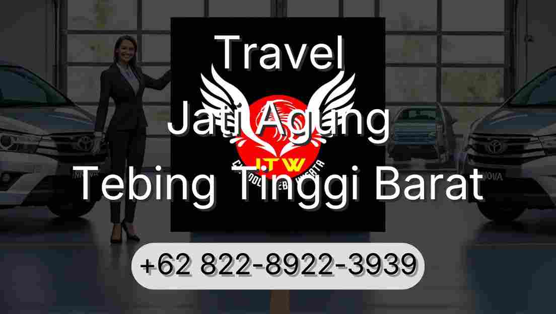 Travel Jati Agung Tebing Tinggi Barat