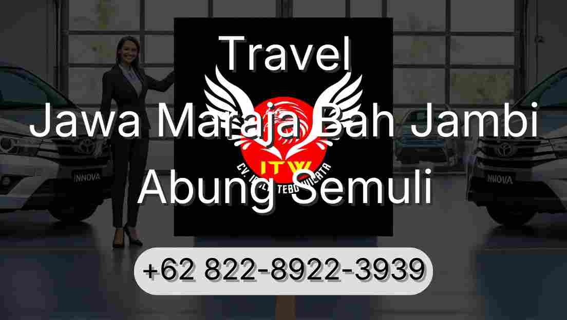 Travel Jawa Maraja Bah Jambi Abung Semuli