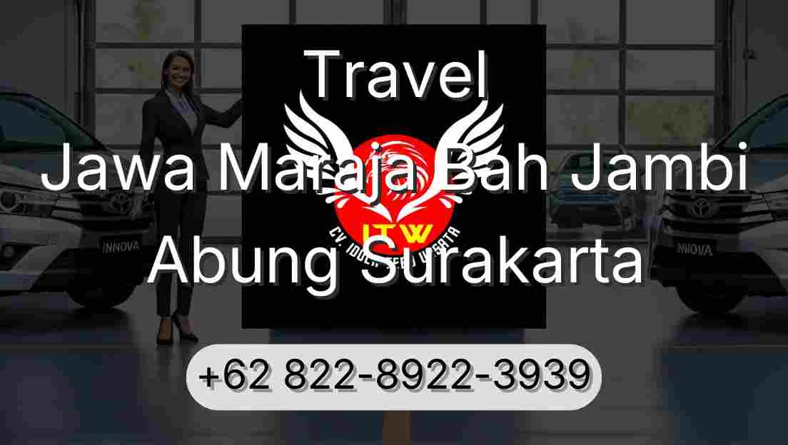 Travel Jawa Maraja Bah Jambi Abung Surakarta