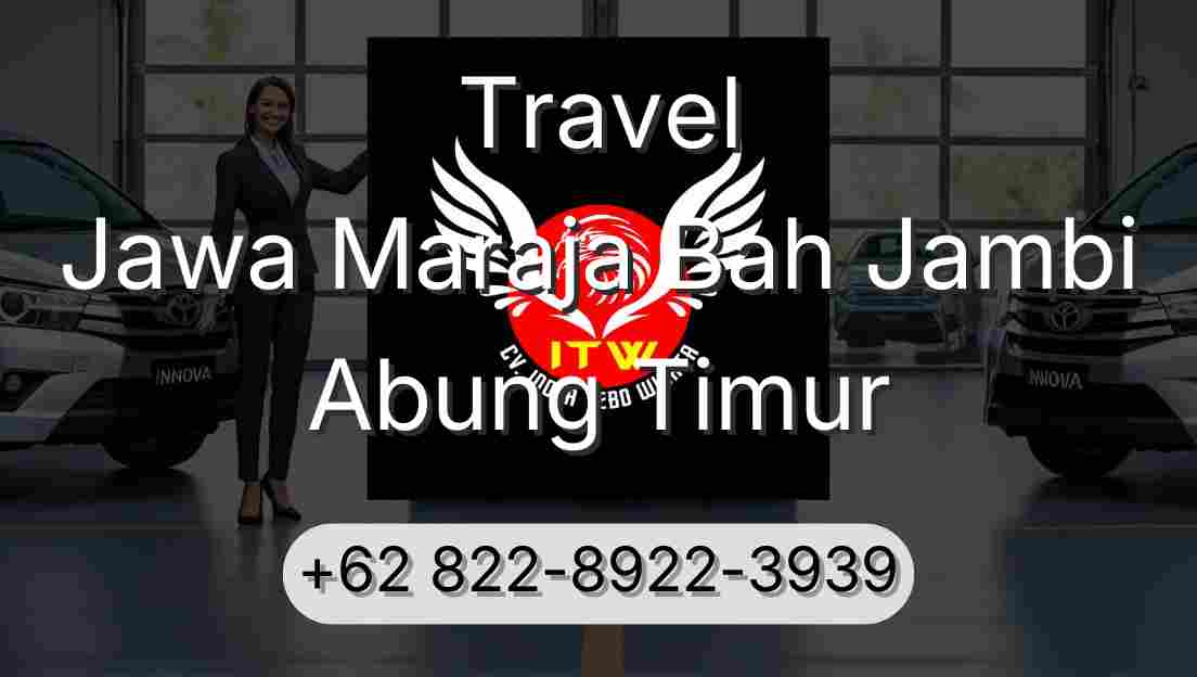 Travel Jawa Maraja Bah Jambi Abung Timur