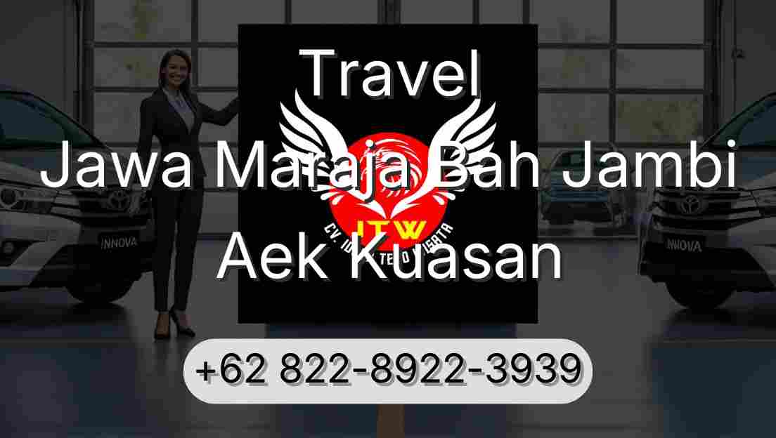 Travel Jawa Maraja Bah Jambi Aek Kuasan