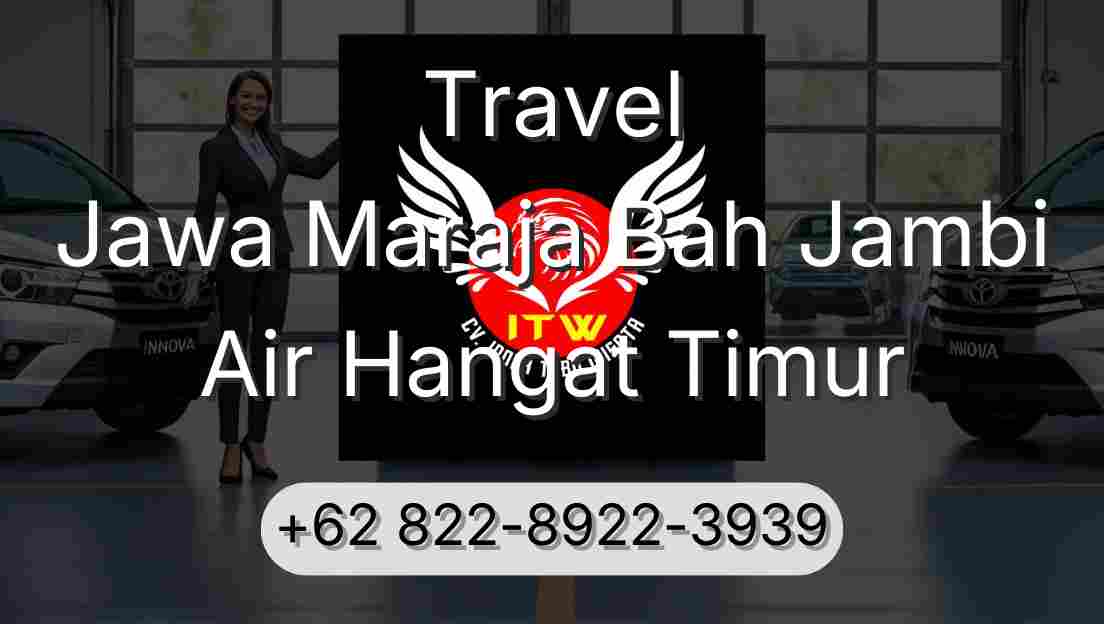 Travel Jawa Maraja Bah Jambi Air Hangat Timur