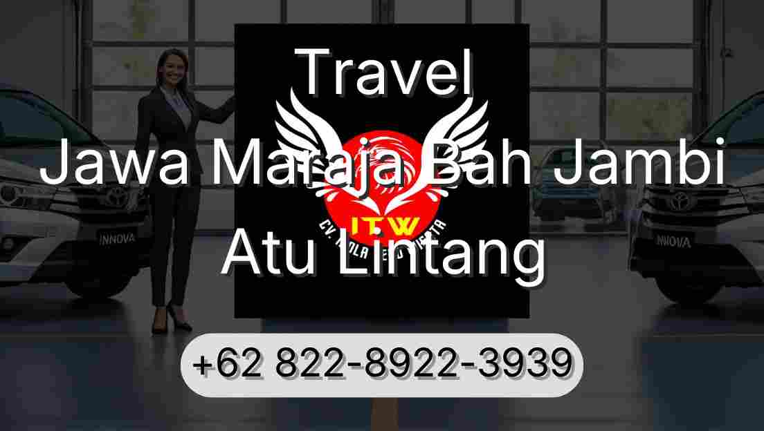 Travel Jawa Maraja Bah Jambi Atu Lintang