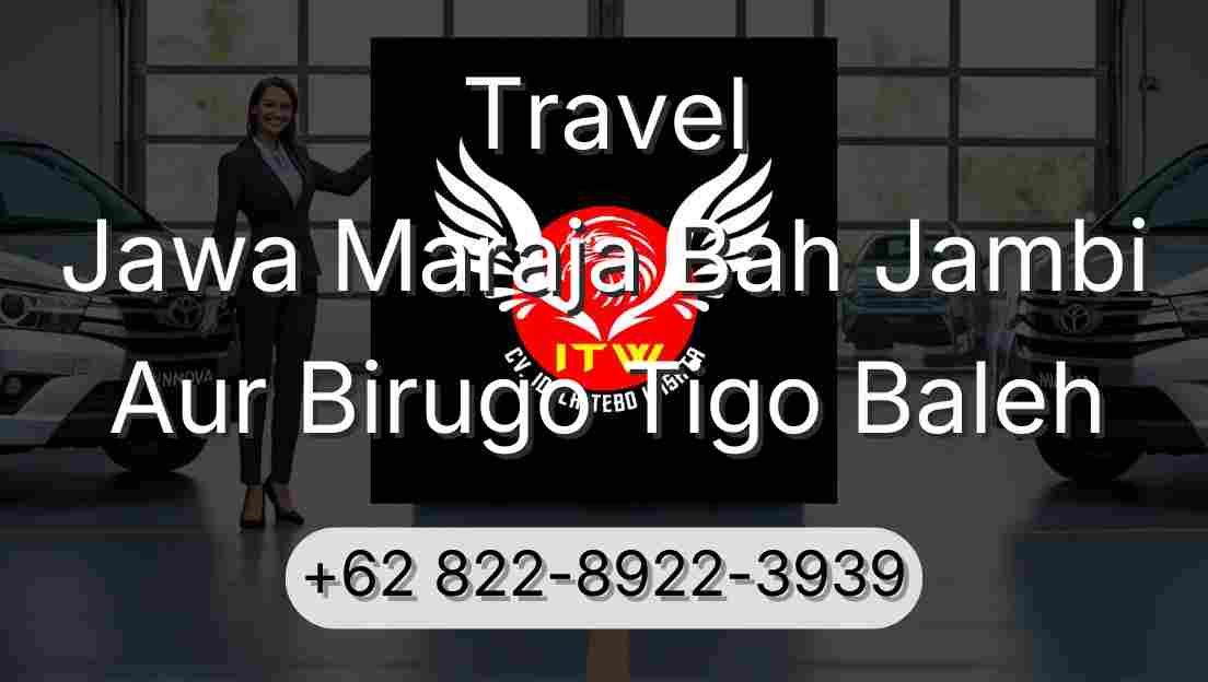 Travel Jawa Maraja Bah Jambi Aur Birugo Tigo Baleh