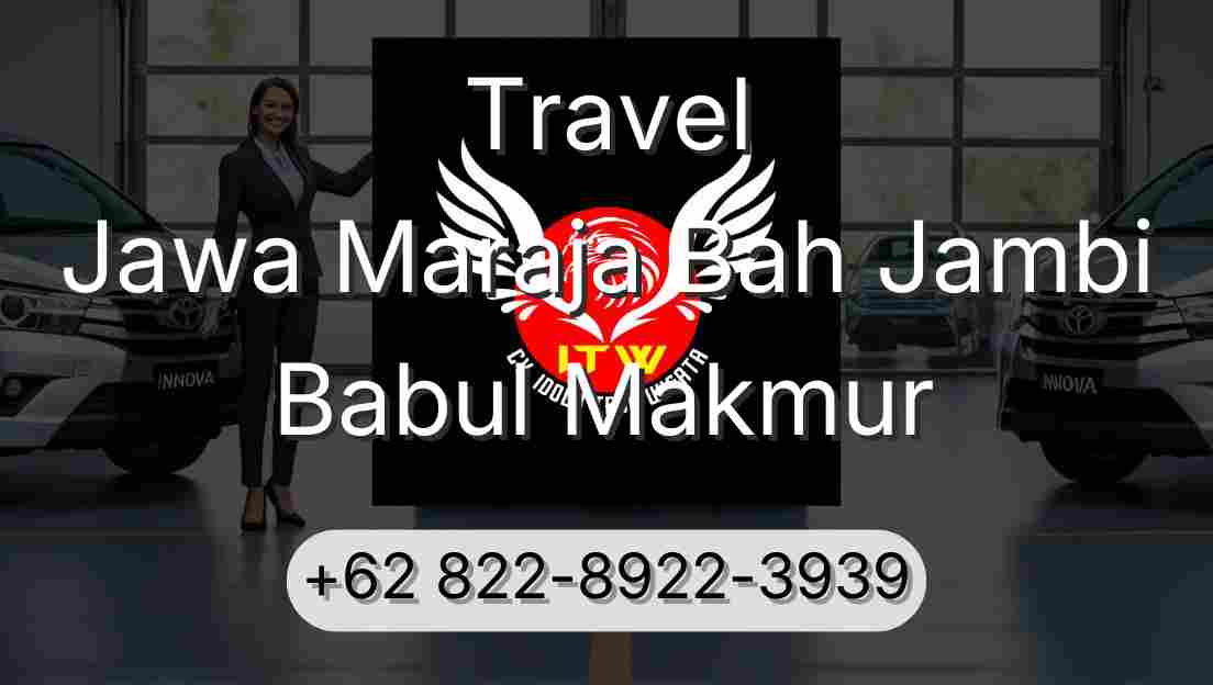 Travel Jawa Maraja Bah Jambi Babul Makmur