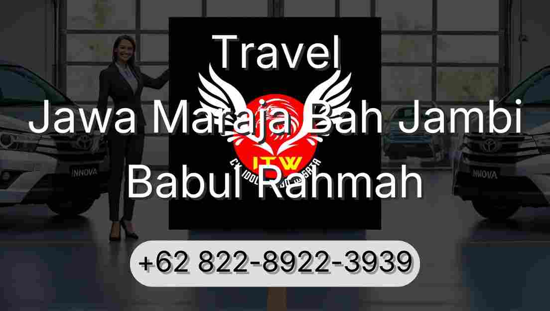 Travel Jawa Maraja Bah Jambi Babul Rahmah
