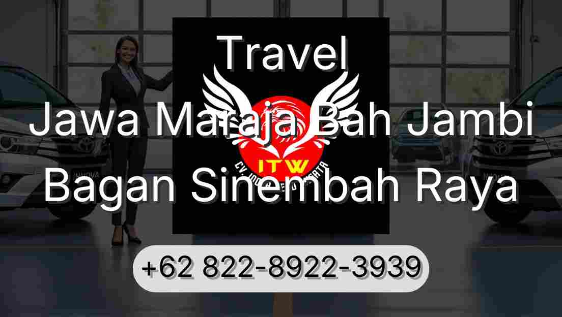 Travel Jawa Maraja Bah Jambi Bagan Sinembah Raya