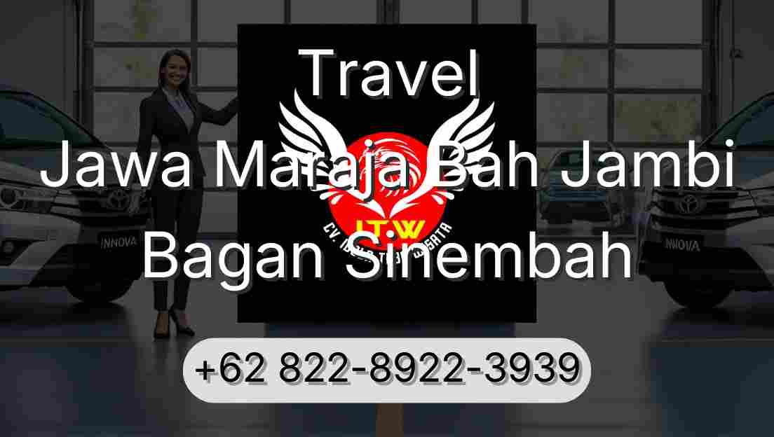 Travel Jawa Maraja Bah Jambi Bagan Sinembah