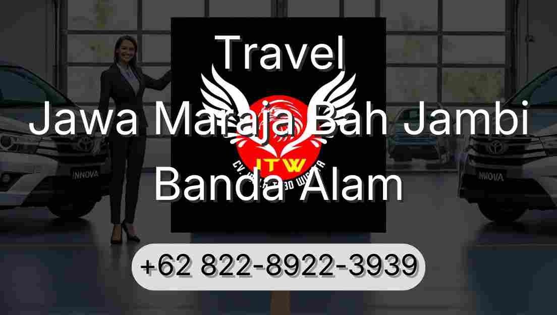 Travel Jawa Maraja Bah Jambi Banda Alam