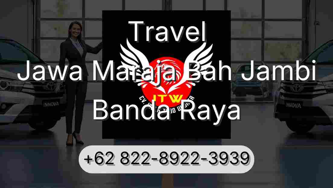 Travel Jawa Maraja Bah Jambi Banda Raya