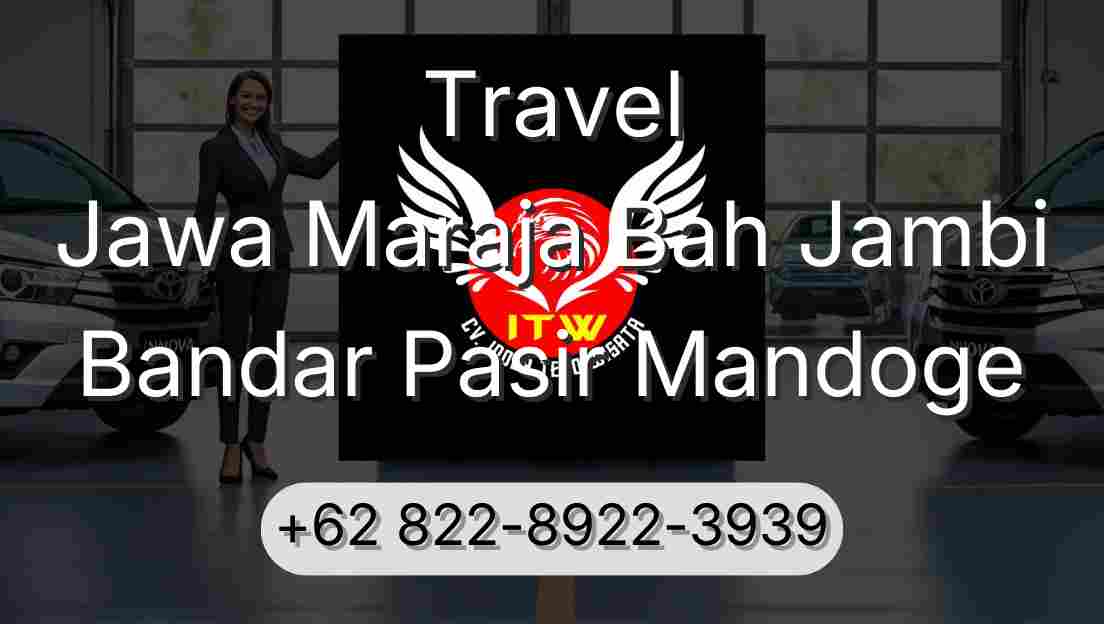 Travel Jawa Maraja Bah Jambi Bandar Pasir Mandoge