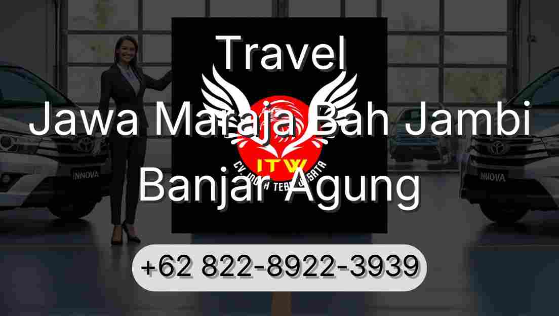 Travel Jawa Maraja Bah Jambi Banjar Agung