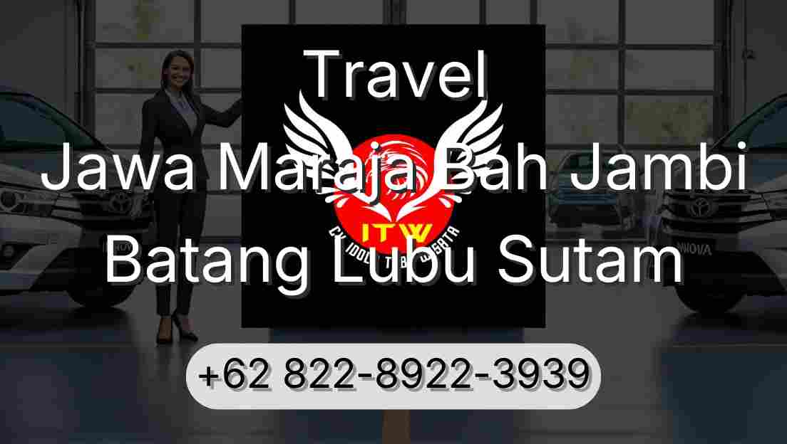 Travel Jawa Maraja Bah Jambi Batang Lubu Sutam