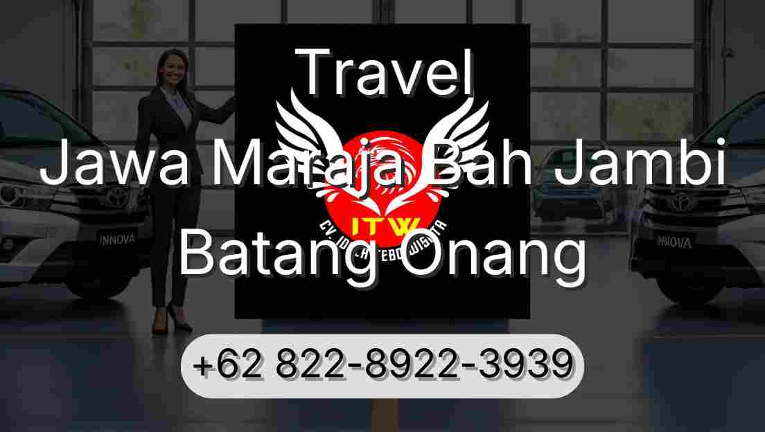 Travel Jawa Maraja Bah Jambi Batang Onang