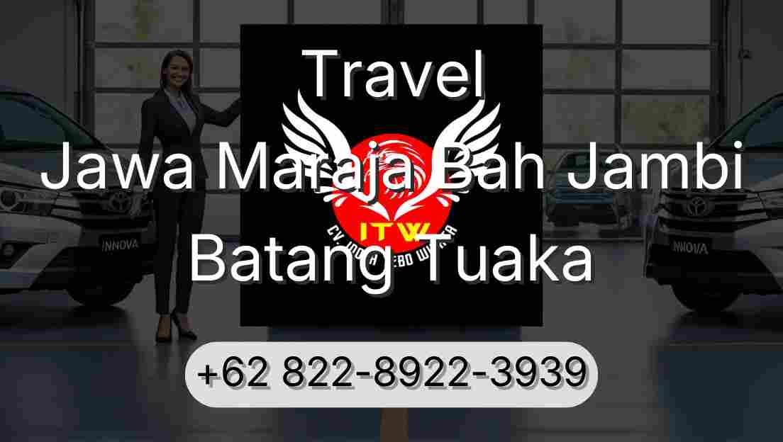 Travel Jawa Maraja Bah Jambi Batang Tuaka