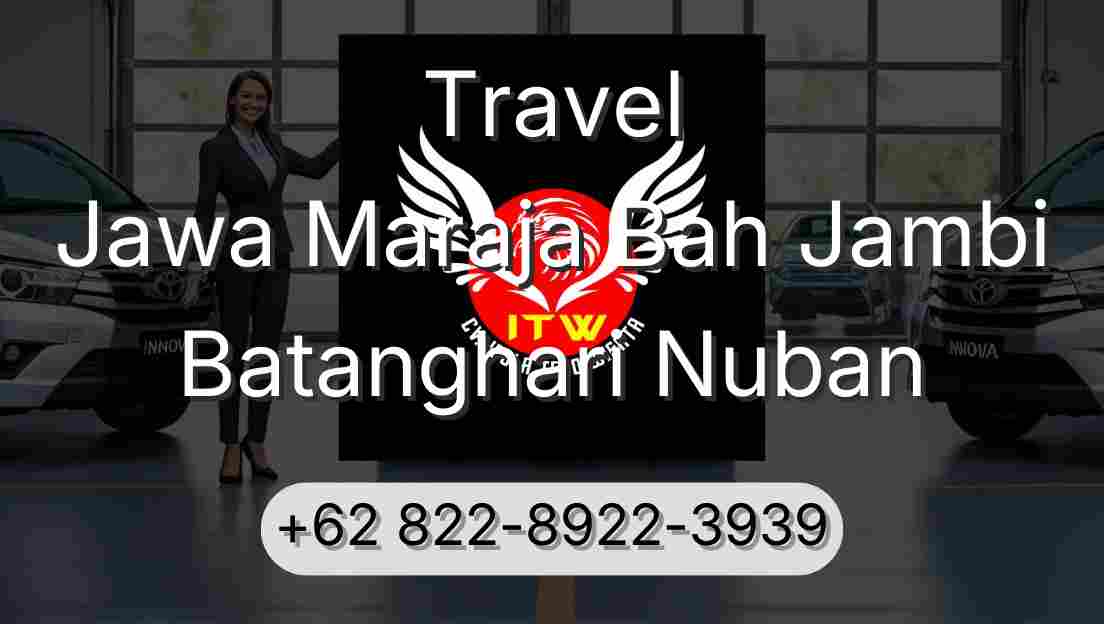 Travel Jawa Maraja Bah Jambi Batanghari Nuban