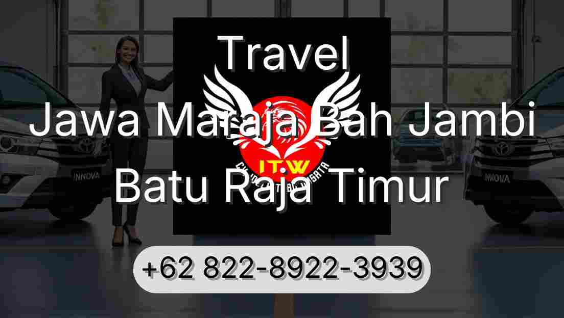 Travel Jawa Maraja Bah Jambi Batu Raja Timur