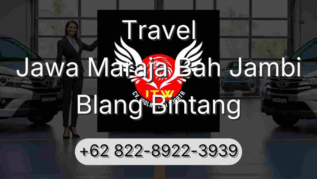 Travel Jawa Maraja Bah Jambi Blang Bintang