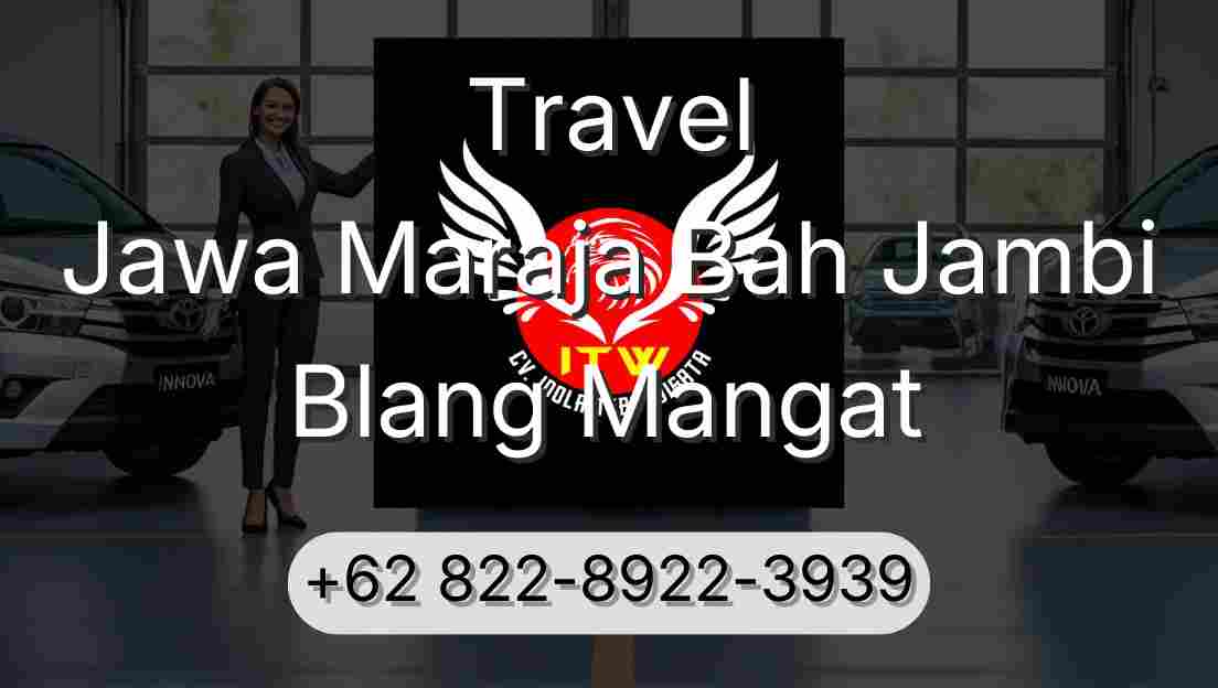 Travel Jawa Maraja Bah Jambi Blang Mangat
