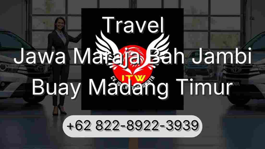 Travel Jawa Maraja Bah Jambi Buay Madang Timur