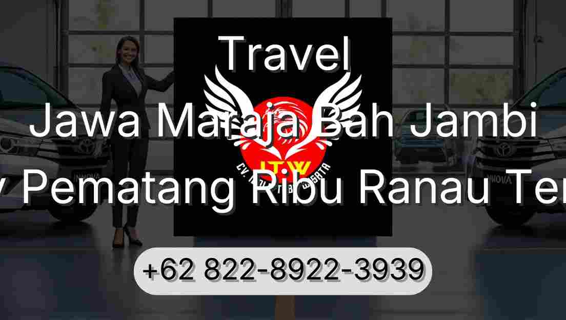 Travel Jawa Maraja Bah Jambi Buay Pematang Ribu Ranau Tengah