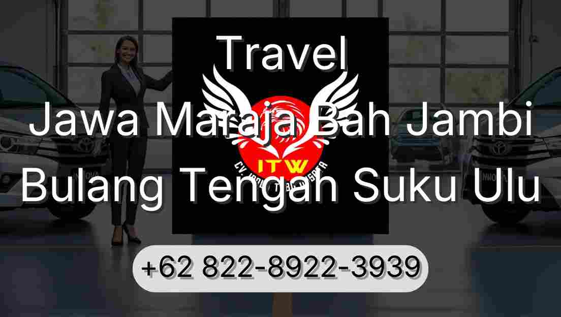 Travel Jawa Maraja Bah Jambi Bulang Tengah Suku Ulu