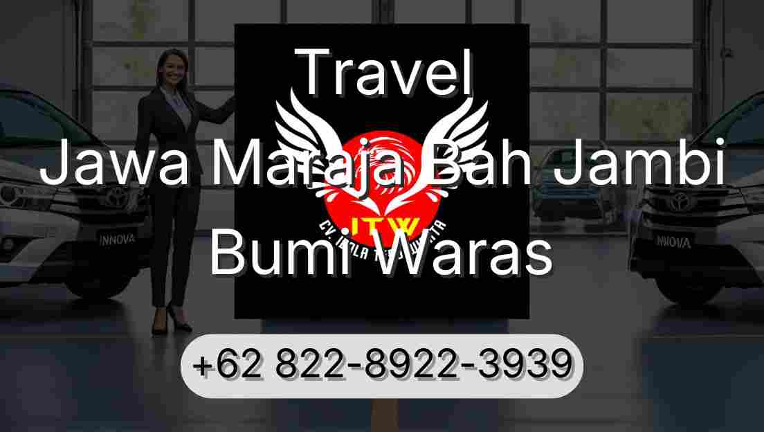 Travel Jawa Maraja Bah Jambi Bumi Waras