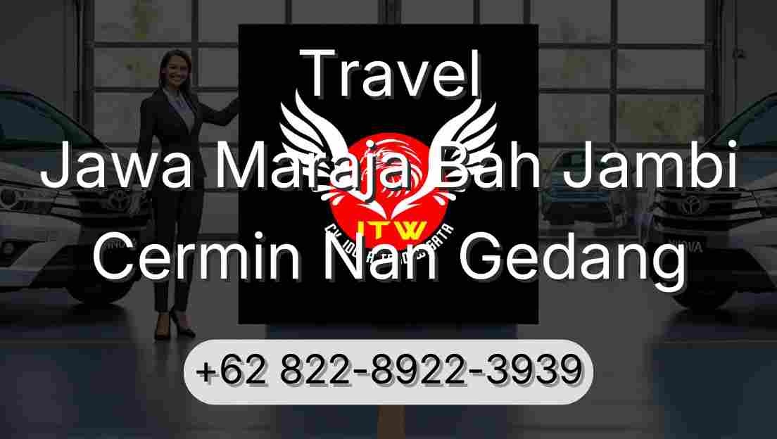 Travel Jawa Maraja Bah Jambi Cermin Nan Gedang