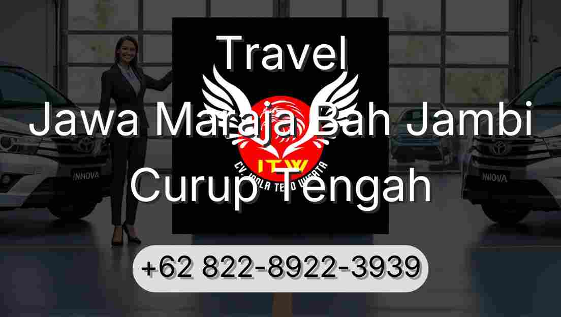Travel Jawa Maraja Bah Jambi Curup Tengah