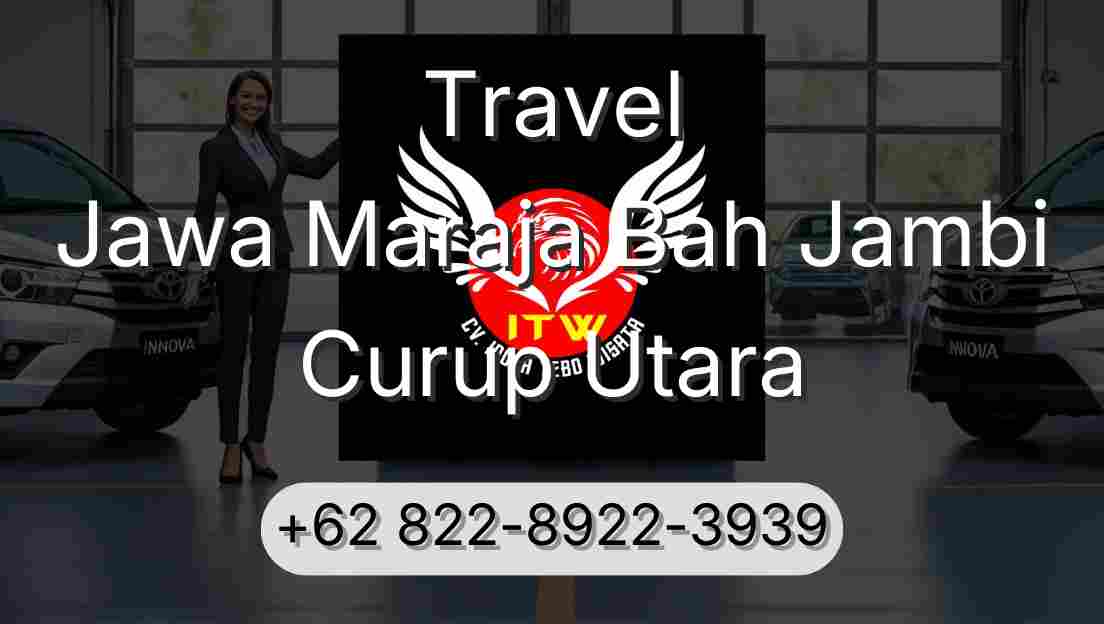 Travel Jawa Maraja Bah Jambi Curup Utara