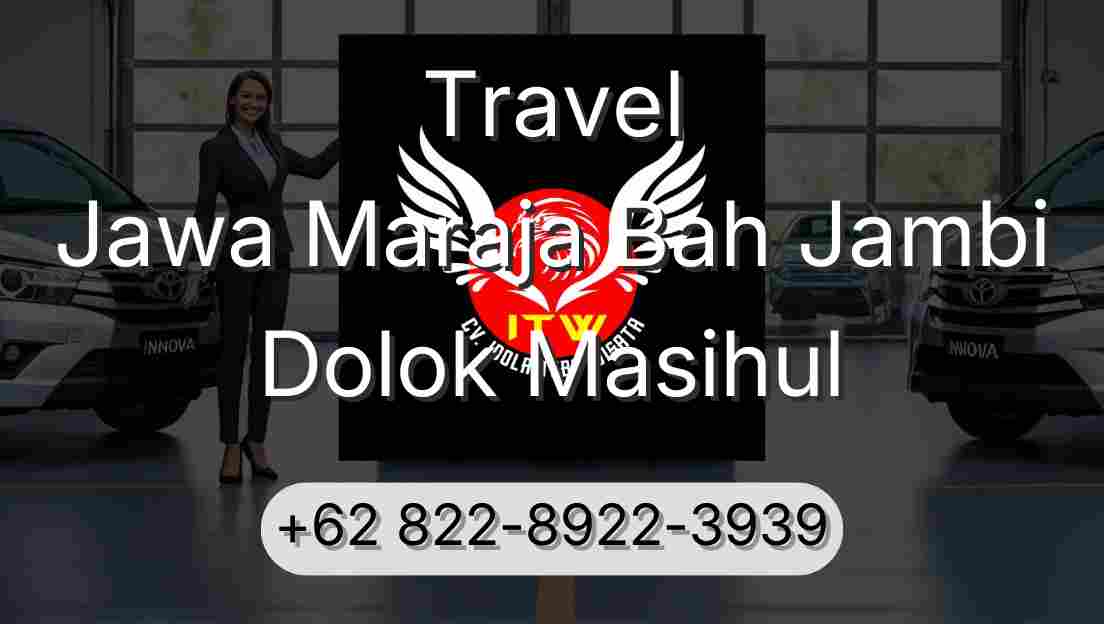 Travel Jawa Maraja Bah Jambi Dolok Masihul