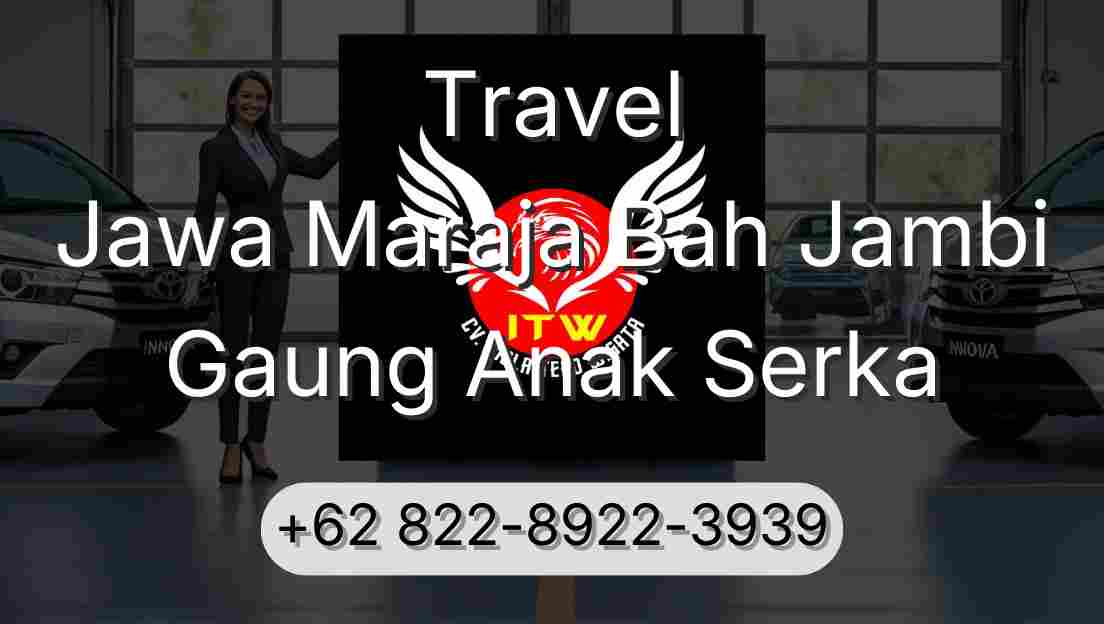 Travel Jawa Maraja Bah Jambi Gaung Anak Serka