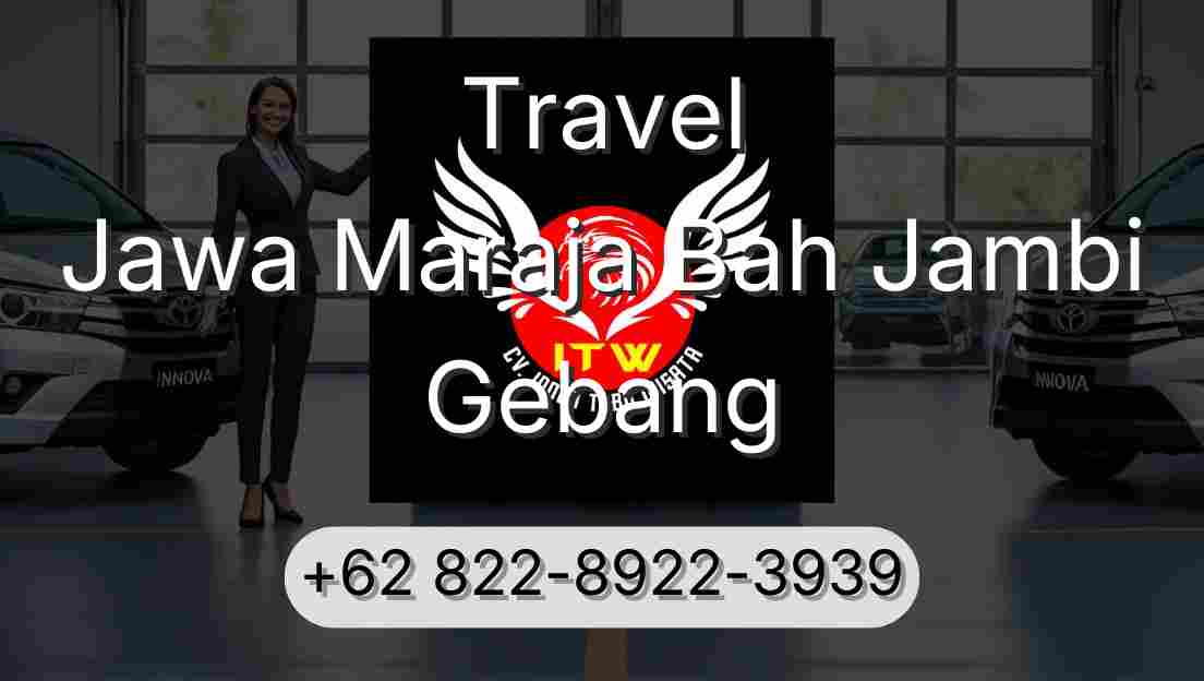 Travel Jawa Maraja Bah Jambi Gebang