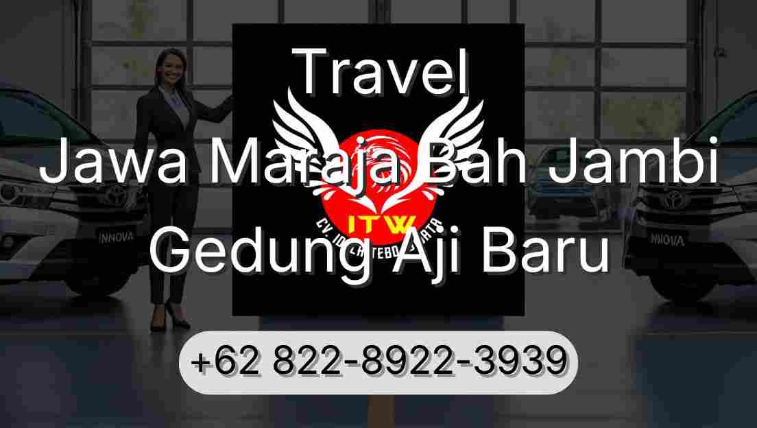 Travel Jawa Maraja Bah Jambi Gedung Aji Baru