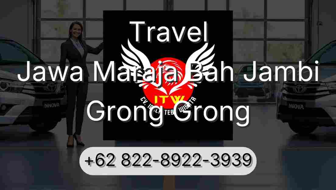 Travel Jawa Maraja Bah Jambi Grong Grong